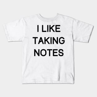 i like taking notes Kids T-Shirt